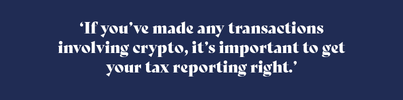 If you’ve made any transactions involving crypto — buying, selling, staking, gifting, earning, or even swapping one crypto for another — it’s important to get your tax reporting right.